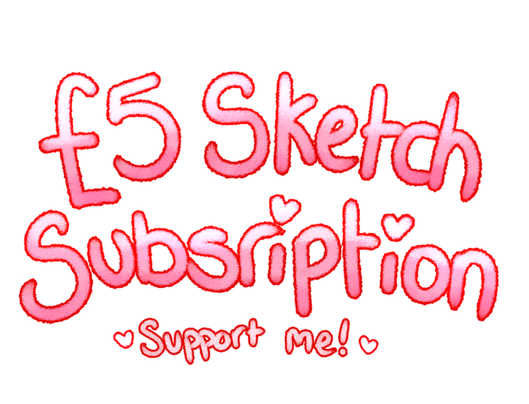 £5 Sketch Subscription Available
